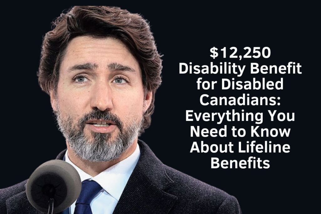 $12,250 Disability Benefit for Disabled Canadians: Everything You Need to Know About Lifeline Benefits