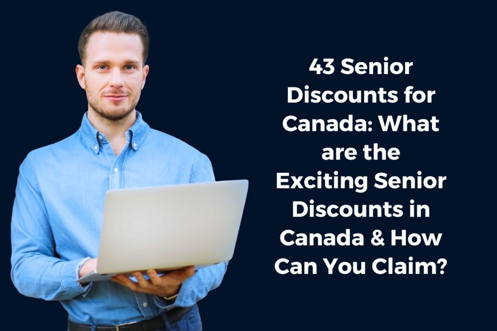 43 Senior Discounts for Canada: What are the Exciting Senior Discounts in Canada & How Can You Claim?