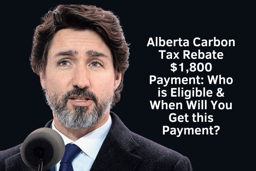 Alberta Carbon Tax Rebate $1,800 Payment: Who is Eligible & When Will You Get this Payment?