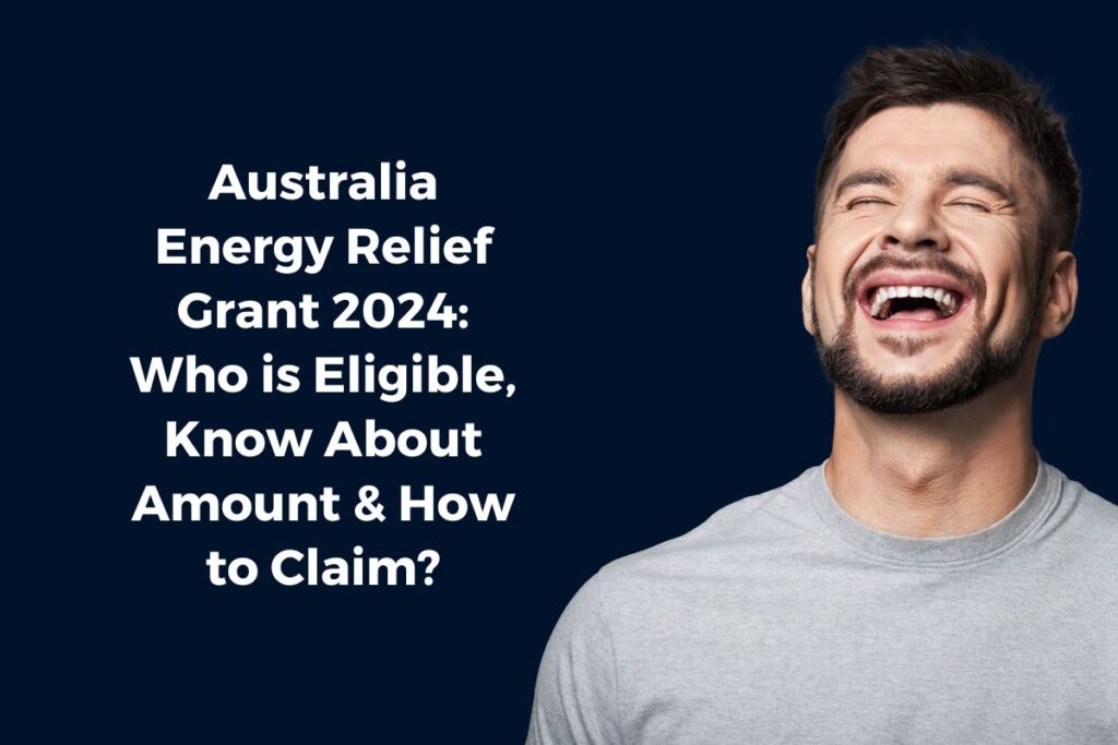 Australia Energy Relief Grant 2024: Who is Eligible, Know About Amount & How to Claim?