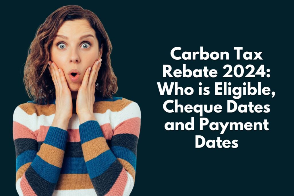 Carbon Tax Rebate 2024: Who is Eligible, Cheque Dates and Payment Dates