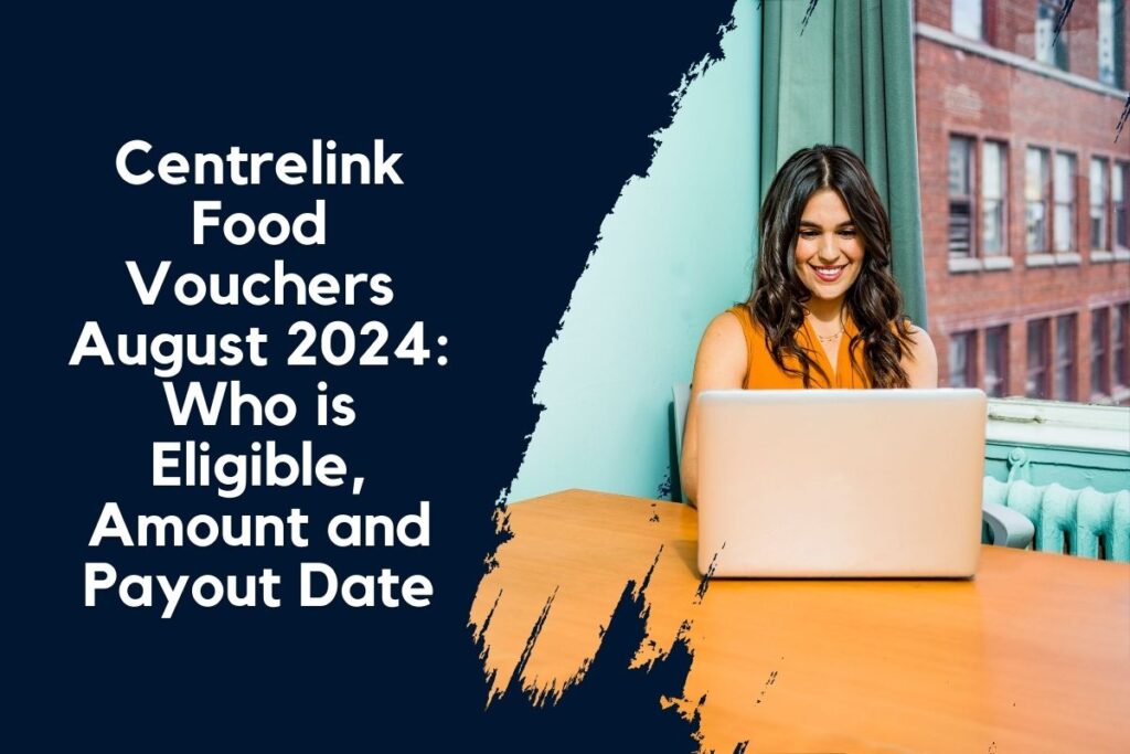 Centrelink Food Vouchers August 2024: Who is Eligible, Amount and Payout Date