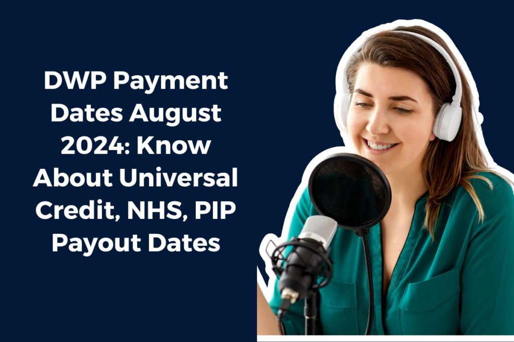 DWP Payment Dates August 2024: Know About Universal Credit, NHS, PIP Payout Dates