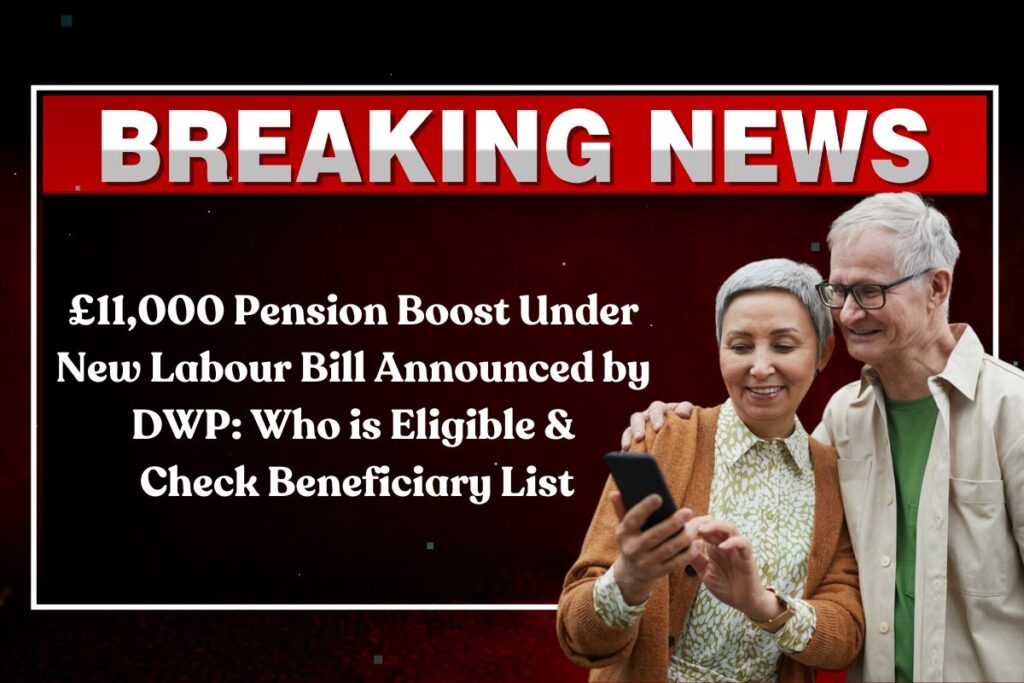 £11,000 Pension Boost Under New Labour Bill Announced by DWP: Who is Eligible & Check Beneficiary List