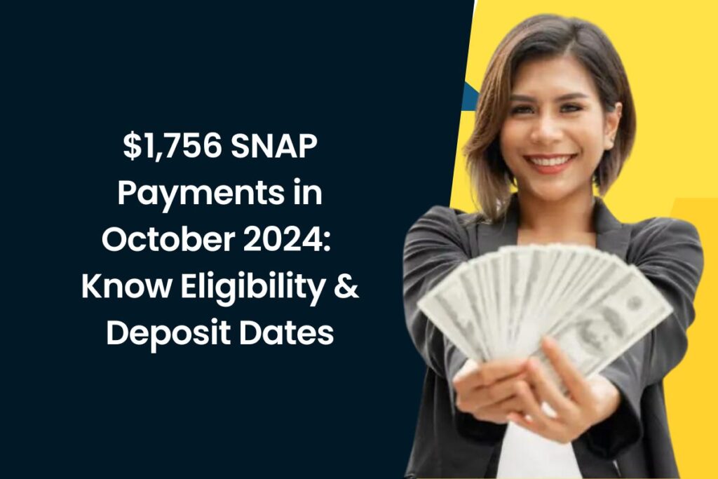 $1,756 SNAP Payments in October 2024: Know Eligibility & Deposit Dates