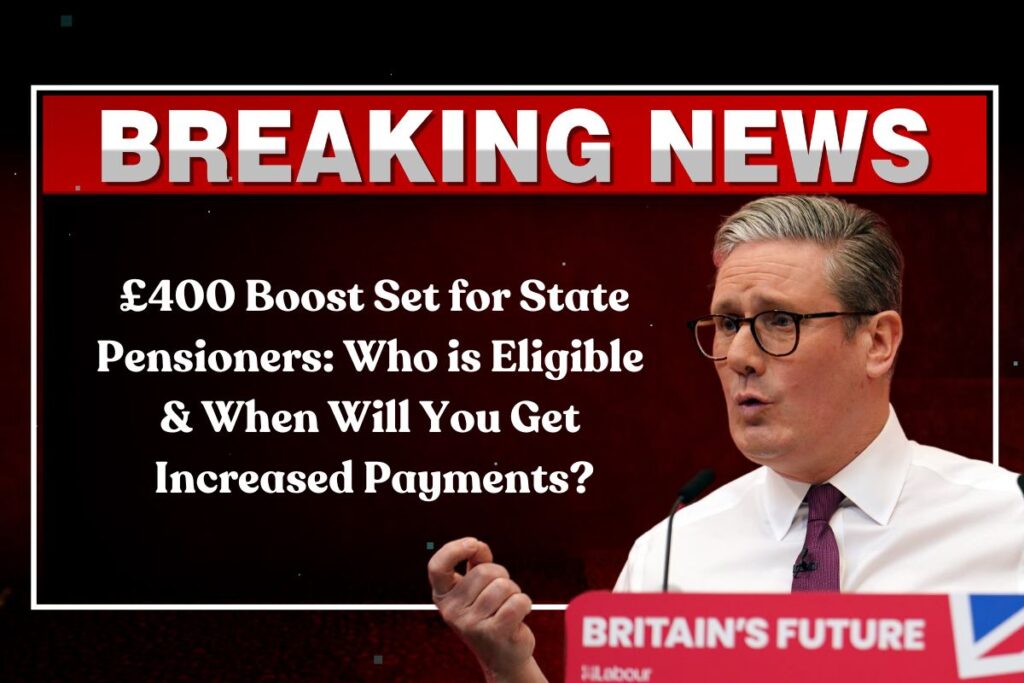 £400 Boost Set for State Pensioners: Who is Eligible & When Will You Get Increased Payments?