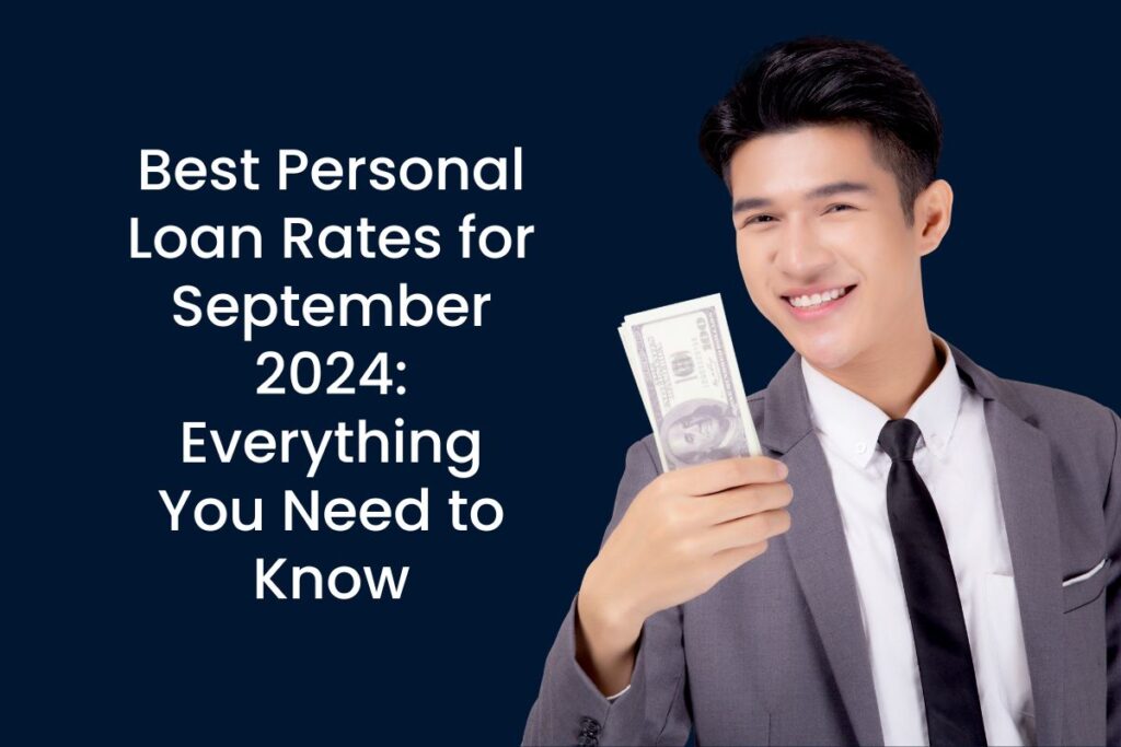 Best Personal Loan Rates for September 2024: Everything You Need to Know