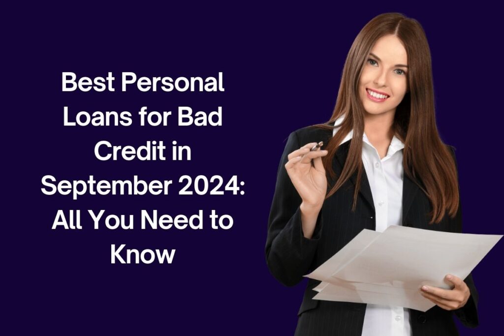 Best Personal Loans for Bad Credit in September 2024: All You Need to Know