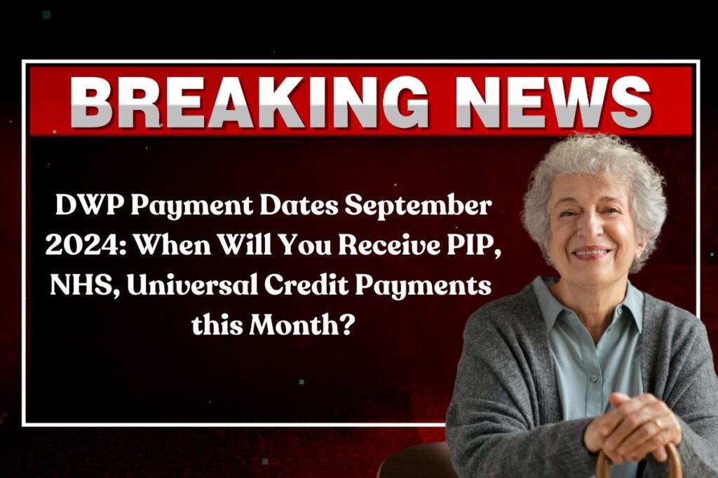 DWP Payment Dates September 2024: When Will You Receive PIP, NHS, Universal Credit Payments this Month?