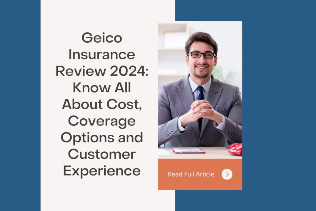 Geico Insurance Review 2024: Know All About Cost, Coverage Options and Customer Experience