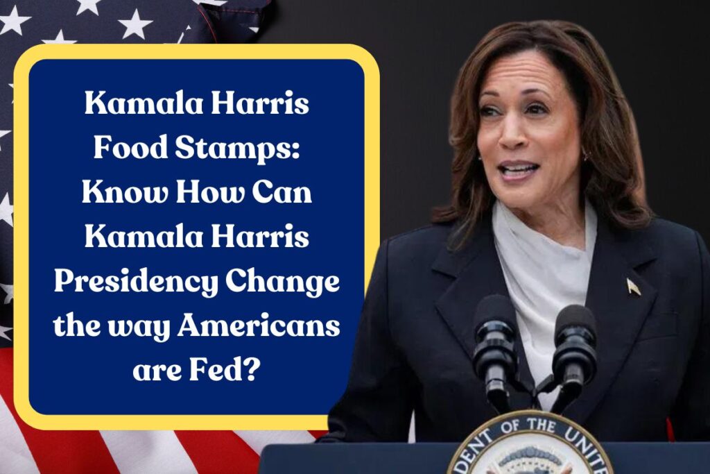 Kamala Harris Food Stamps: Know How Can Kamala Harris Presidency Change the way Americans are Fed?