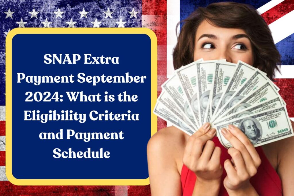 SNAP Extra Payment September 2024: What is the Eligibility Criteria and Payment Schedule