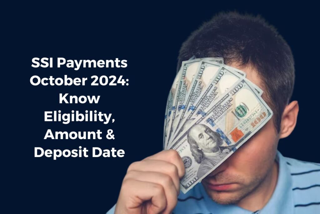 SSI Payments October 2024: Know Eligibility, Amount & Deposit Date