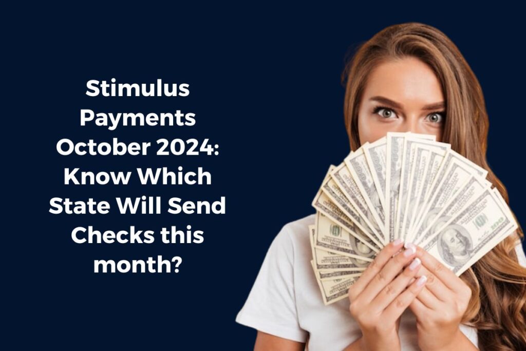 Stimulus Payments October 2024: Know Which State Will Send Checks this month?