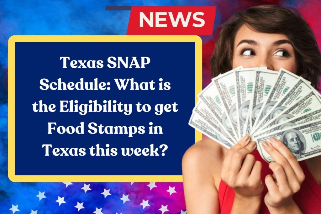 Texas SNAP Schedule: What is the Eligibility to get Food Stamps in Texas this week?