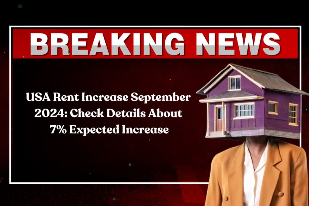 USA Rent Increase September 2024: Check Details About 7% Expected Increase