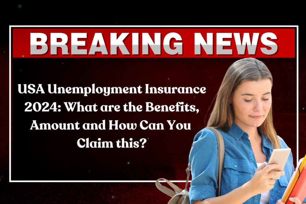 USA Unemployment Insurance 2024: What are the Benefits, Amount and How Can You Claim this?