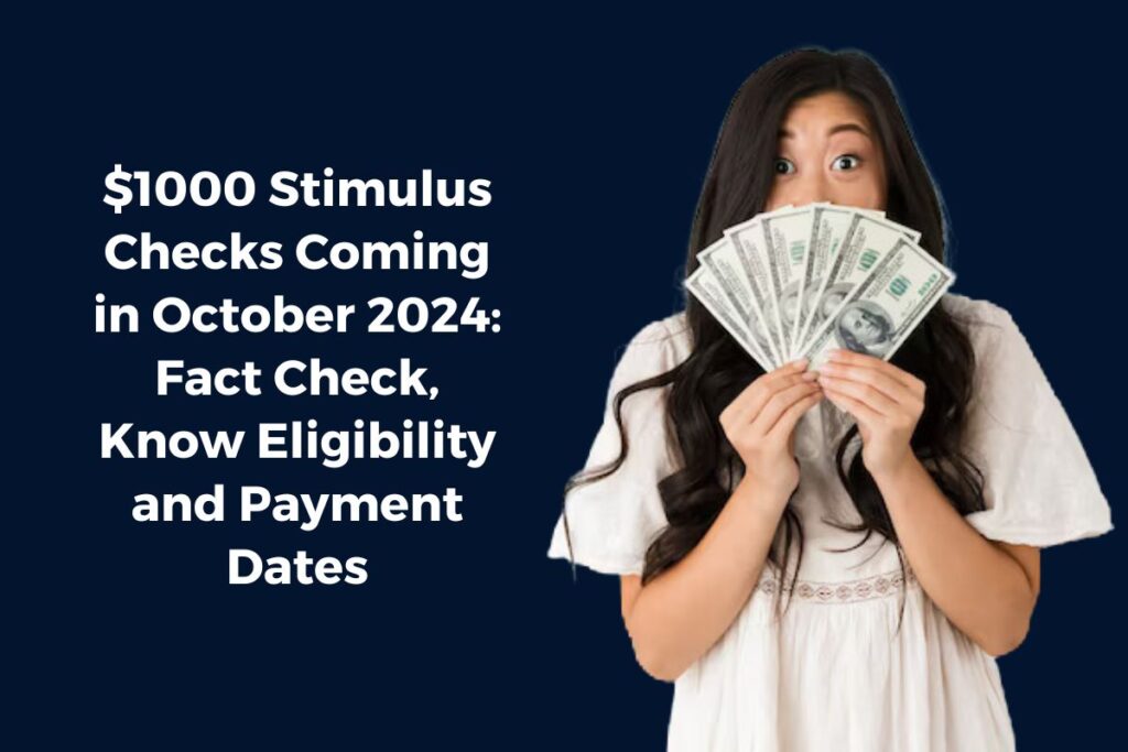 $1000 Stimulus Checks Coming in October 2024: Fact Check, Know Eligibility and Payment Dates