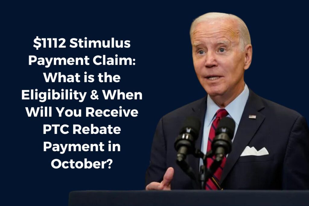 $1112 Stimulus Payment Claim: What is the Eligibility & When Will You Receive PTC Rebate Payment in October?