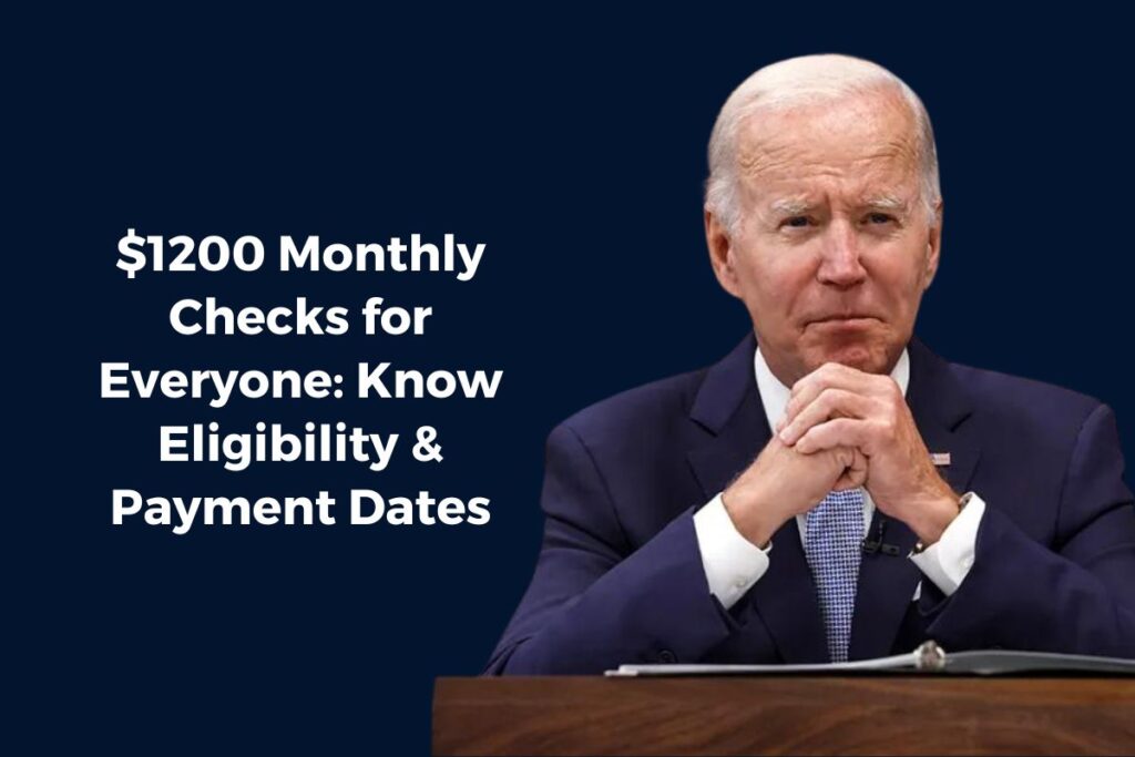 $1200 Monthly Checks for Everyone: Know Eligibility & Payment Dates