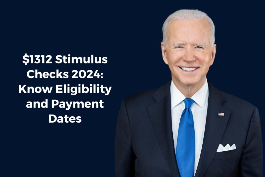 $1312 Stimulus Checks 2024: Know Eligibility and Payment Dates