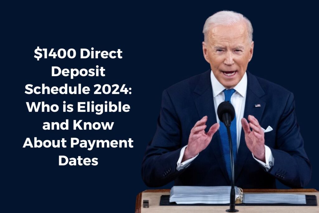 $1400 Direct Deposit Schedule 2024: Who is Eligible and Know About Payment Dates