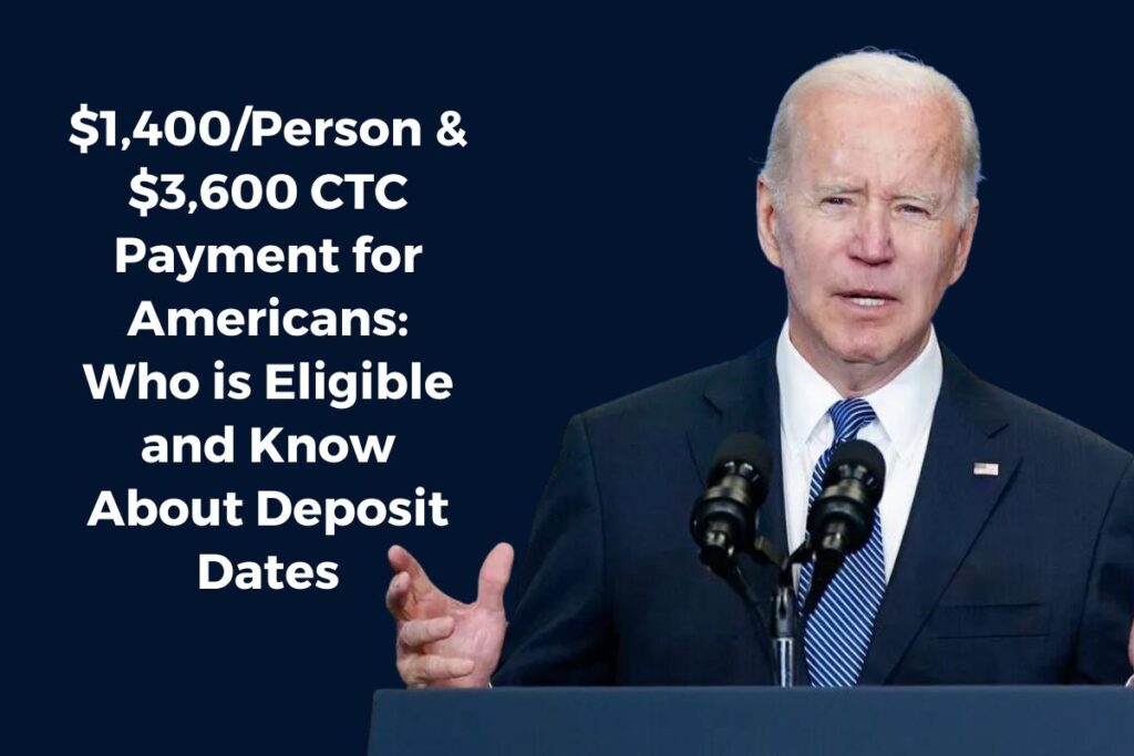 $1,400/Person & $3,600 CTC Payment for Americans: Who is Eligible and Know About Deposit Dates