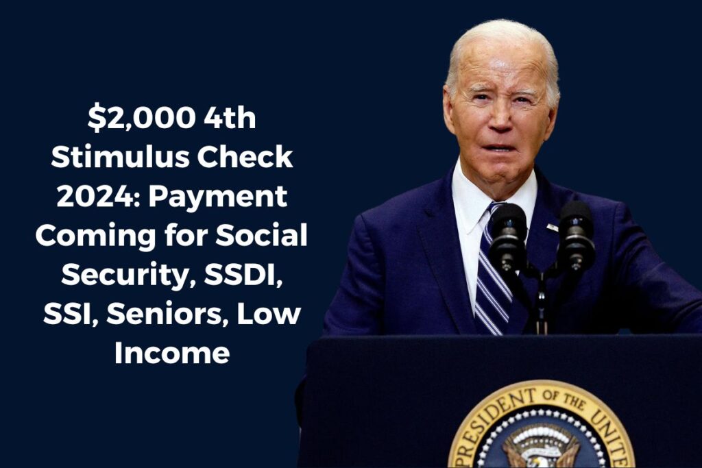 $2,000 4th Stimulus Check 2024: Payment Coming for Social Security, SSDI, SSI, Seniors, Low Income