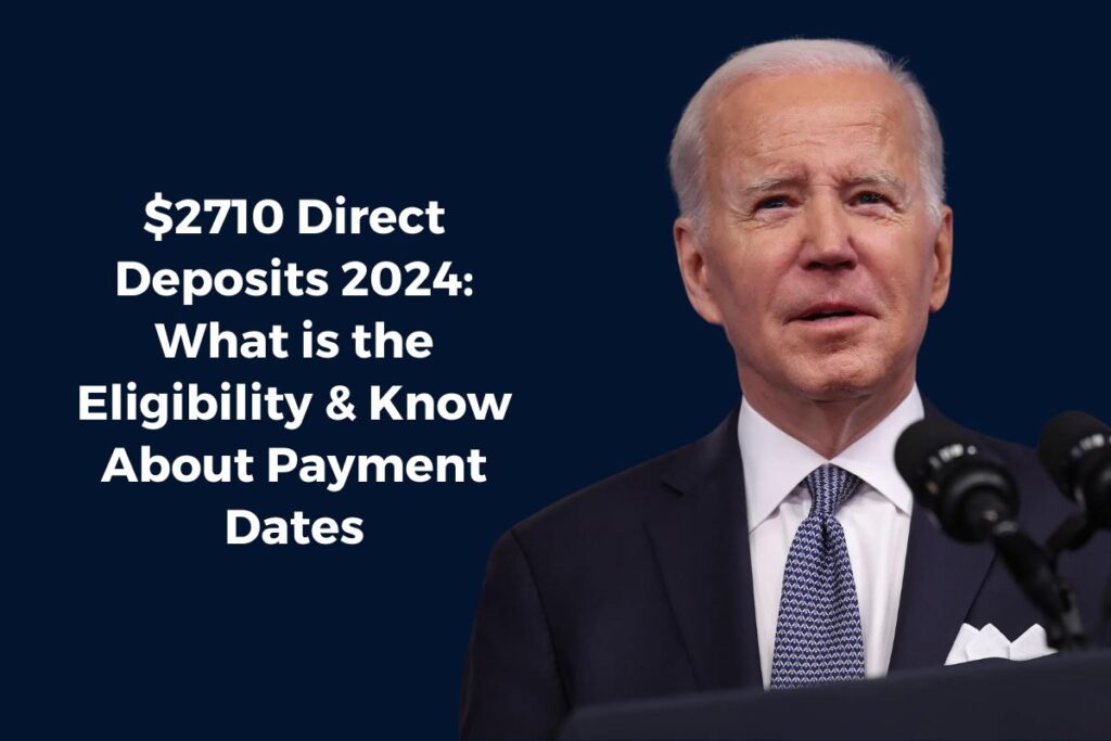 $2710 Direct Deposits 2024: What is the Eligibility & Know About Payment Dates