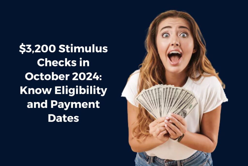 $3,200 Stimulus Checks in October 2024: Know Eligibility and Payment Dates