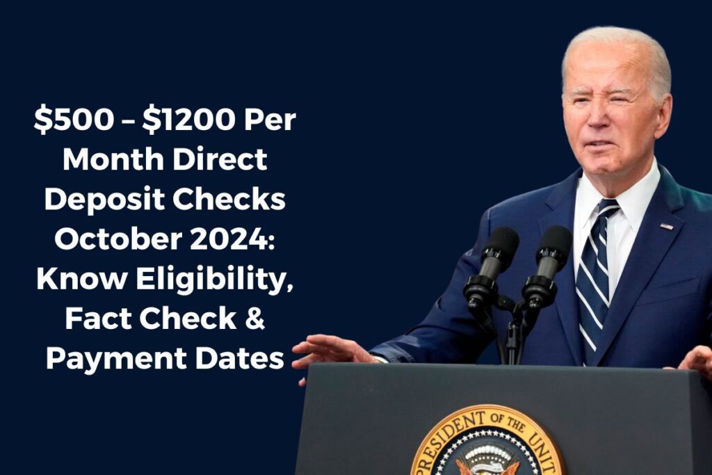 $500 – $1200 Per Month Direct Deposit Checks October 2024: Know Eligibility, Fact Check & Payment Dates