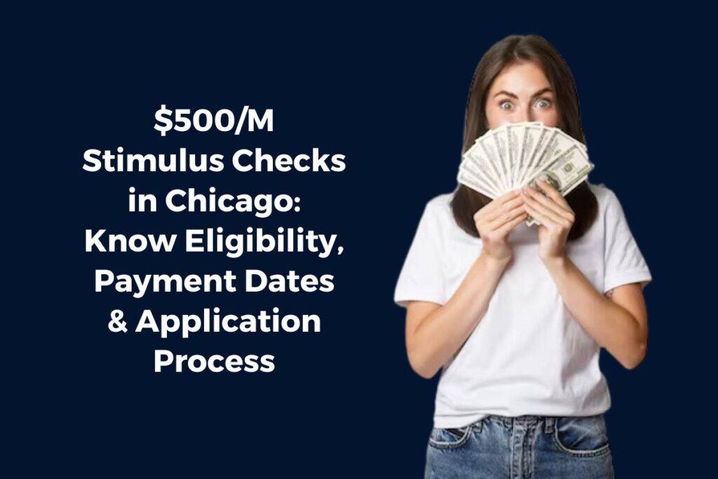 $500/M Stimulus Checks in Chicago: Know Eligibility, Payment Dates & Application Process