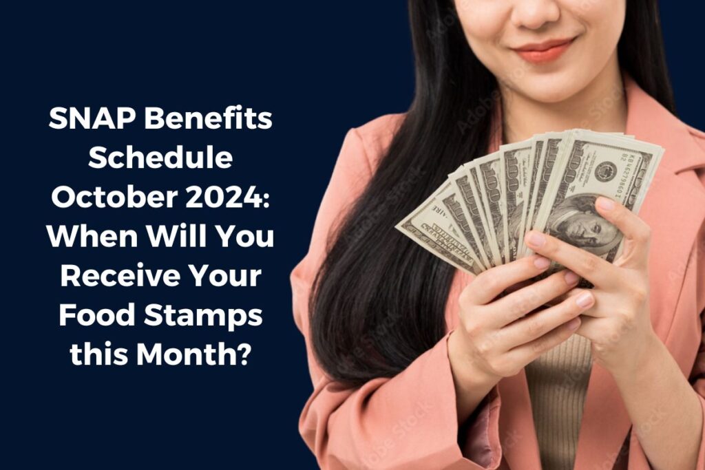 SNAP Benefits Schedule October 2024: When Will You Receive Your Food Stamps this Month?